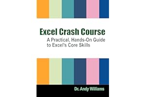 EXCEL CRASH COURSE: A Practical, Hands-On Guide to Excel’s Core Skills (Office Software)
