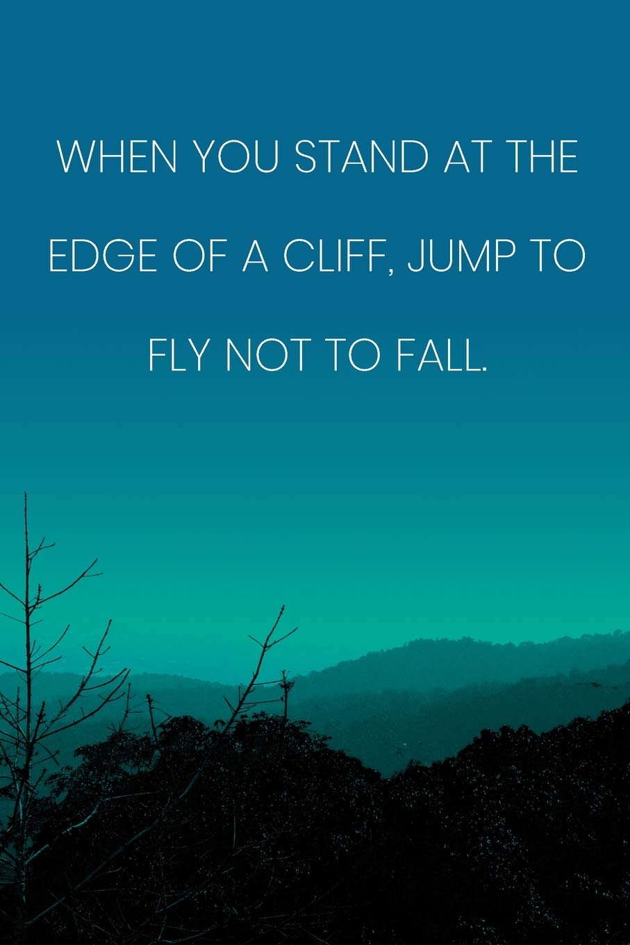 Inspirational Quote Notebook - 'When You Stand At The Edge Of A Cliff, Jump To Fly Not To Fall.' - Inspirational Journal To Write In: Medium ... Diary, 110 Page, Lined, 6X9 (