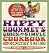 The Hippy Gourmet's Quick and Simple Cookbook for Healthy Eating by Bruce Brennan, James Ehrlich