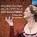 Agrippina: Opera Arias by Handel, Graun, Telemann, Porpora, Perti, Mattheson, et al.