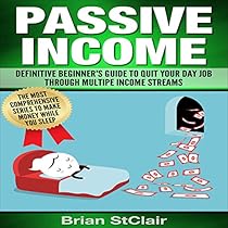 Passive Income: Definitive Beginner's Guide to Quit Your Day Job Through Multiple Income Streams Passive Income: Definitive Beginner's Guide to Quit Your Day Job Through Multiple Income Streams