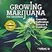 Growing Marijuana for Beginners: Cannabis Cultivation Indoors and Outdoors