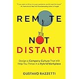 Remote Not Distant: Design a Company Culture That Will Help You Thrive in a Hybrid Workplace