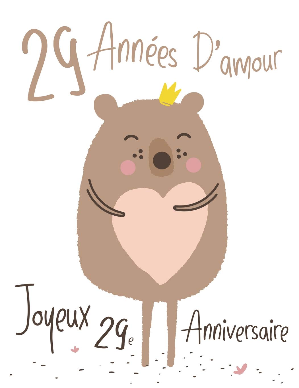 Joyeux 29e Anniversaire 29 Annees D Amour Dites Joyeux Anniversaire Et Montrez Votre Amour Dans Un Livre D Anniversaire Doux A Utiliser Comme Qu Une Carte D Anniversaire French Edition Douglas Karlon Designs Level Up
