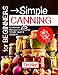 For beginners - simple canning. Cookbook: 25 recipes to preserve your tasty dishes.