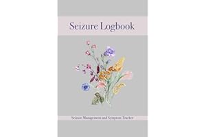 Seizure Log: Detailed Epilepsy Journal for Adults, Children, and Infants - Easily Track Seizures, Seizure Triggers, Medicatio