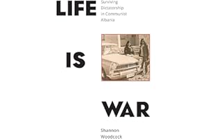Life is War: Surviving Dictatorship in Communist Albania