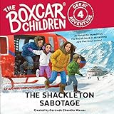 The Shackleton Sabotage: The Boxcar Children Great Adventure, Book 4 by