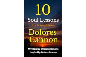 10 Soul Lessons I’ve Learned from Dolores Cannon: A Journey of Awakening Through Her Teachings