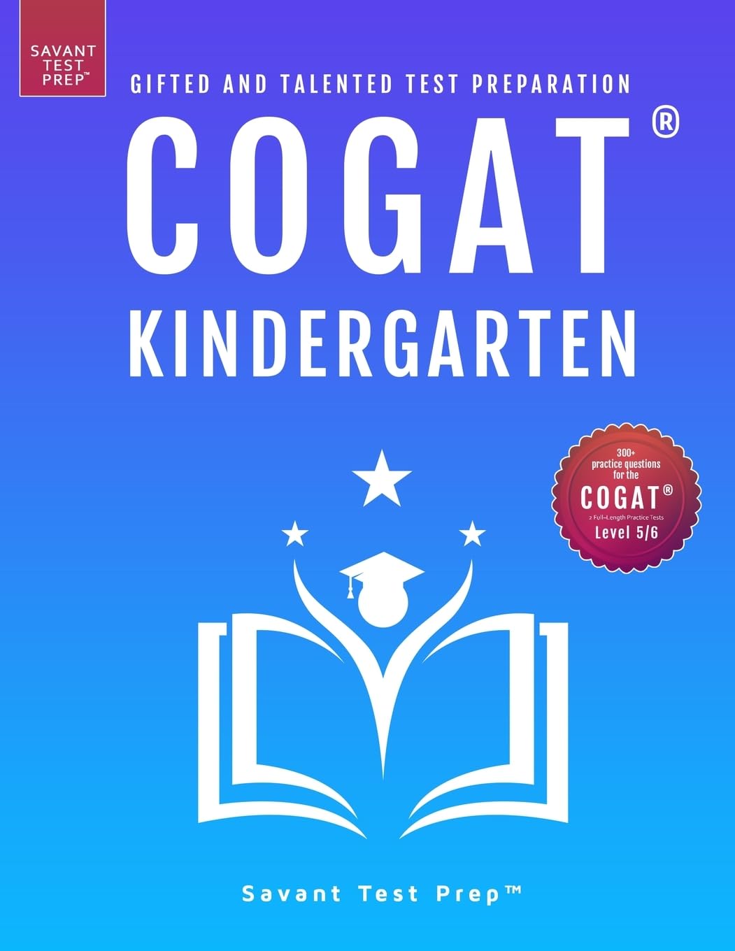 COGAT Kindergarten Test Prep: Gifted and Talented Test Preparation Book - Two Practice Tests for Children in Kindergarten (Level 5/6) COGAT Kindergarten Test Prep: Gifted and Talented Test Preparation Book - Two Practice Tests for Children in Kindergarten (Level 5/6) Paperback