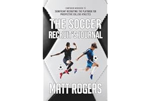 The Soccer Recruit's Journal: Companion Workbook to Significant Recruiting: The Playbook for Prospective College Athletes