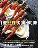 The Kefir Cookbook: An Ancient Healing Superfood for Modern Life, Recipes from My Family Table and A by Julie Smolyansky