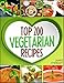Vegetarian Recipes - Top 200 Vegetarian Recipes Cookbook