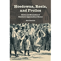 Hoedowns, Reels, and Frolics: Roots and Branches of Southern Appalachian Dance (Music in American Life) book cover Hoedowns, Reels, and Frolics: Roots and Branches of Southern Appalachian Dance (Music in American Life) book cover