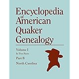 Encyclopedia of American Quaker Genealogy. Records and Minutes of the Thirty-Three Oldest Monthly Meetings, Which Belong, or