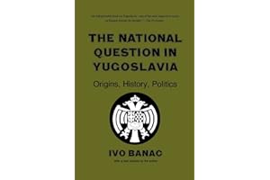 The National Question in Yugoslavia: Origins, History, Politics