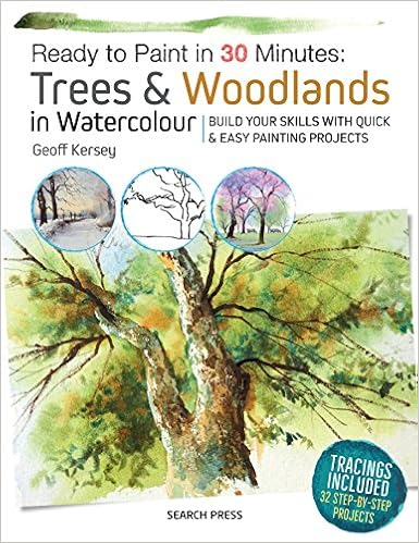 Amazon Com Ready To Paint In 30 Minutes Trees Woodlands In Watercolour 9781782215264 Kersey Geoff Books