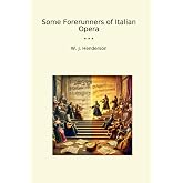 Some Forerunners of Italian Opera (Classic Books)