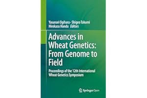Advances in Wheat Genetics: From Genome to Field: Proceedings of the 12th International Wheat Genetics Symposium