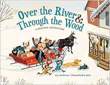 Amazon Com Over The River Through The Wood A Holiday Adventure Ashman Linda Smith Kim Books