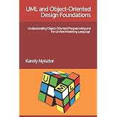UML and Object-Oriented Design Foundations: Understanding Object-Oriented Programming and the Unified Modeling Language (Professional Skills)