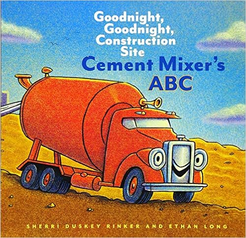 Cement Mixers ABC: Sweet Dreams, Sweet Dreams, Construction Site