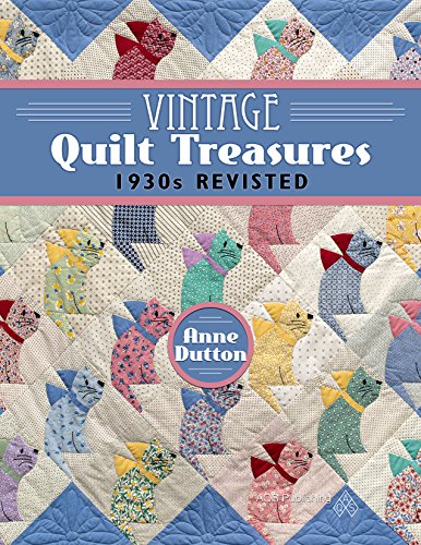 Vintage Quilt Treasures - 1930s Revisited by Anne Dutton