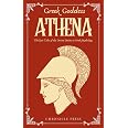 Greek Goddess Athena: The Epic Tales of the Devine Deities in Greek ...