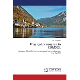 Physical processes in COMSOL: Applying COMSOL Multiphysics and Mathcad system step by step
