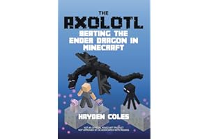 The Axolotl: Beating the Ender Dragon in Minecraft