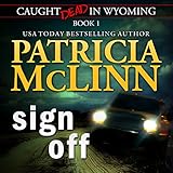 Sign Off: Caught Dead in Wyoming, Book 1
