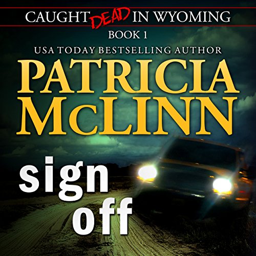 Sign Off: Caught Dead in Wyoming, Book 1