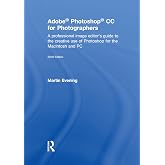 Adobe Photoshop CC for Photographers 2018: A professional image editor&rsquo;s guide to the creative use of Photoshop for the Macintosh and PC