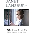No Bad Kids: Toddler Discipline Without Shame