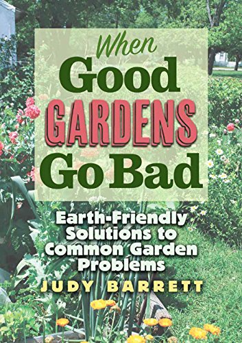 [D.O.W.N.L.O.A.D] When Good Gardens Go Bad: Earth-Friendly Solutions to Common Garden Problems (W. L. Moody Jr. Natura [P.P.T]