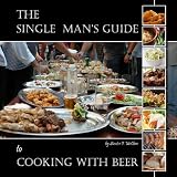 The Single Man's Guide to Cooking with Beer by 