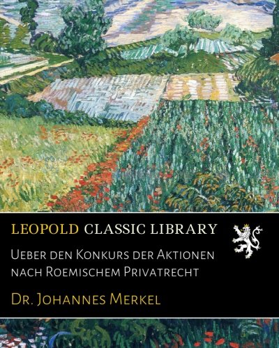 Ueber den Konkurs der Aktionen nach Roemischem Privatrecht (German Edition)