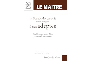 La Franc-Maçonnerie rendue intelligible à ses adeptes: Livre 3, Le Maître (Symbolon.fr) (French Edition)