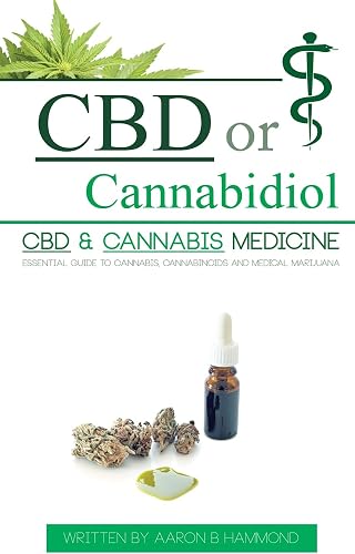 Download CBD or Cannabidiol: CBD & Cannabis Medicine; Essential Guide to Cannabinoids and Medical Marijuana PDF