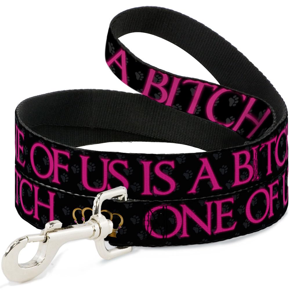 Buckle Down Pet Leash - ONE OF US IS A BITCH Crown/Paws Black/Gray/Pink