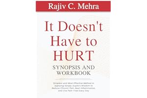 It Doesn't Have to Hurt – Synopsis and Workbook: Simplest and Most Effective Method in Applying Sanjay Gupta’s Wisdom to Reduce Chronic Pain, Beat Inflammation, and Live Pain-Free Every Day