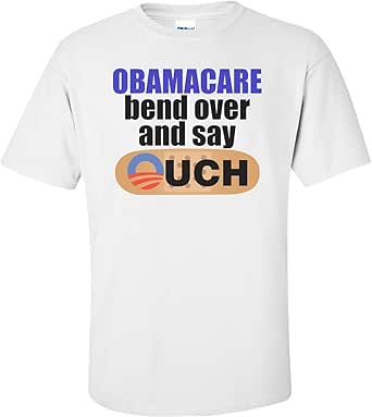 Obamacare Bend Over And Say Ouch - Anti-Obama Shirt