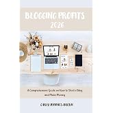 Blogging Profits 2026: A Comprehensive Guide on How to Start a Blog and Make Money