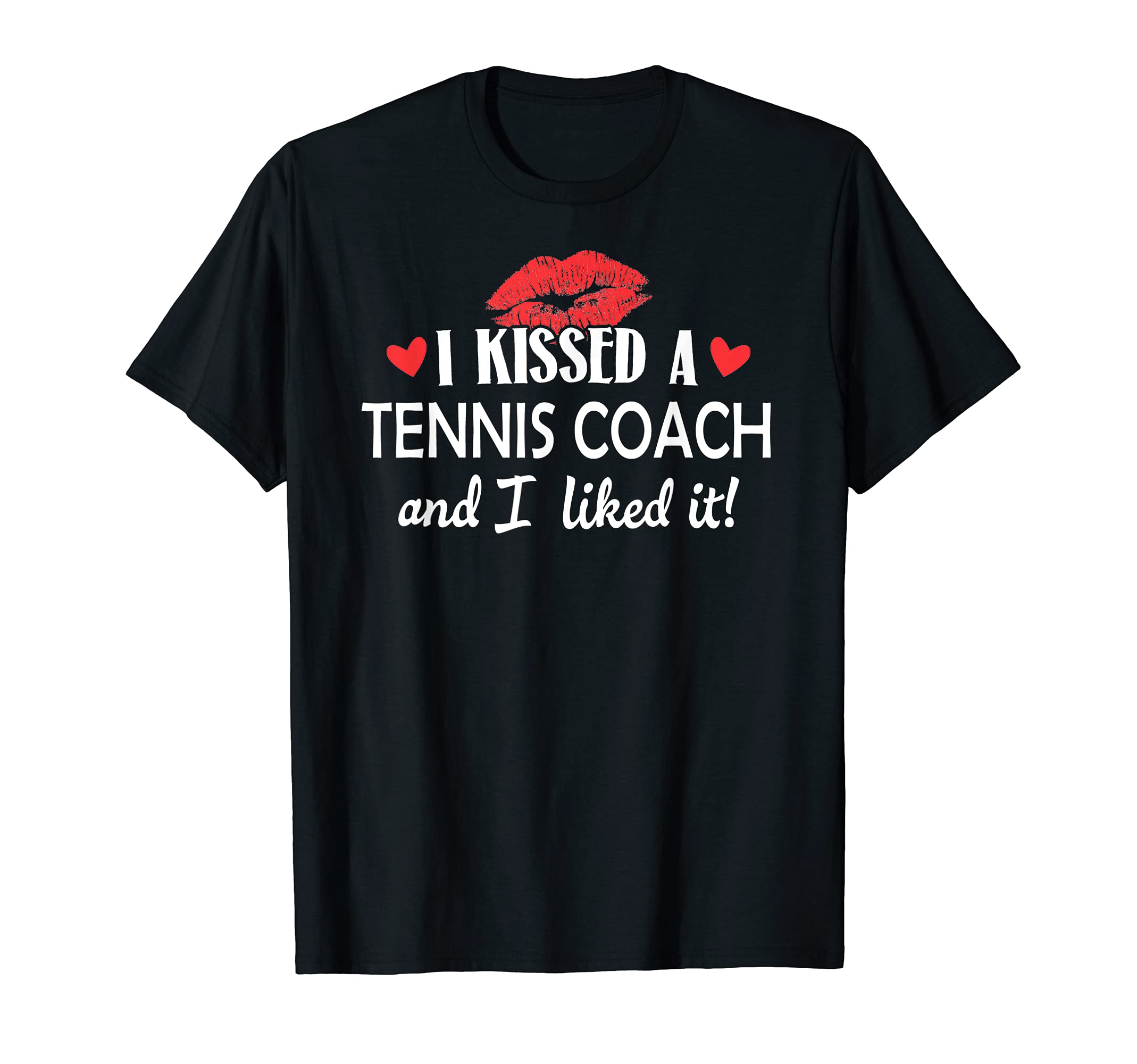 I Kissed a Tennis Coach Design Married Dating Anniversary G T-Shirt