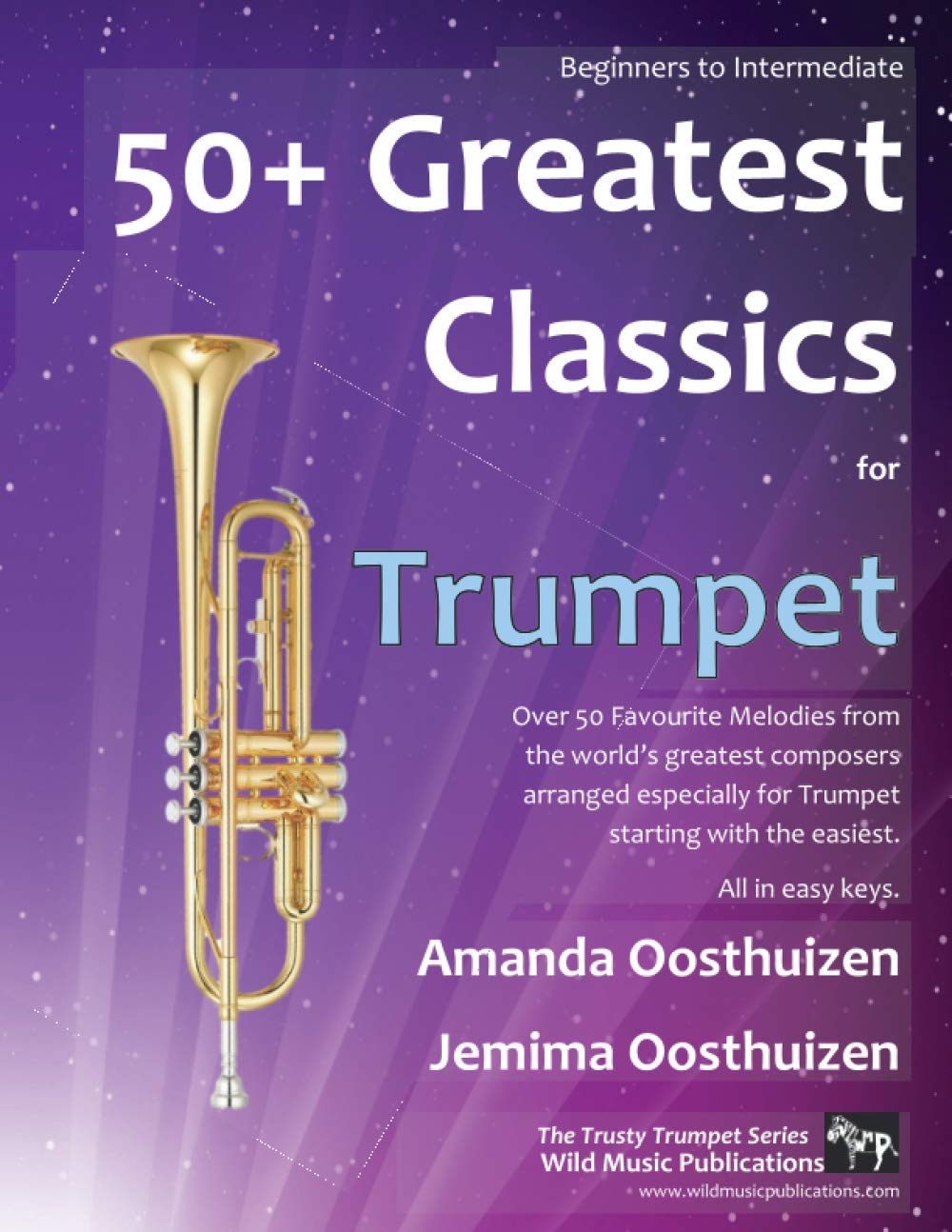 50+ Greatest Classics for Trumpet: Instantly recognisable tunes by the world's greatest composers arranged especially for the trumpet, starting with ... (Trumpet Music for Beginners and Refreshers)