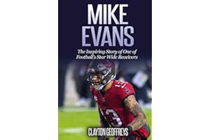 Mike Evans: The Inspiring Story of One of Football’s Star Wide Receivers (Football Biography Books)