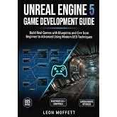 Unreal Engine 5 Game Development Guide: Build Real Games with Blueprints and C++ from Beginner to Advanced Using Modern UE5 Techniques