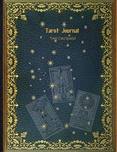 Tarot Journal Three Card Spread - Golden Teal: Beautifully illustrated 200 pages 8.5 x 11inch notebook to record your Tarot Card readings and their outcomes. (Tarot Card Readings Journal)