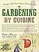 Gardening by Cuisine: An Organic-Food Lover's Guide to Sustainable Living by Patti Moreno