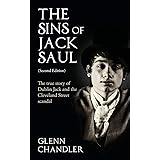 The Sins of Jack Saul (Second Edition): The True Story of Dublin Jack and The Cleveland Street Scandal